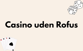 Bedste Casino Uden om ROFUS Oplev nye spil og muligheder