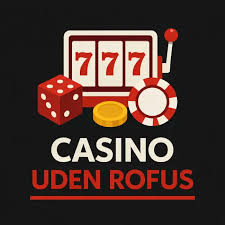 Casino uden ROFUS sider - Spill uden begrænsninger Casino uden ROFUS sider - Spill uden begrænsninger