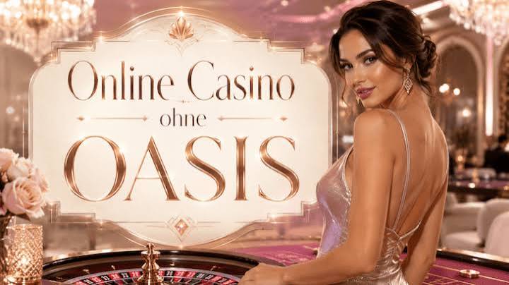 Casino Online ohne Oasis - Die besten Erfahrungen und Tipps Casino Online ohne Oasis - Die besten Erfahrungen und Tipps