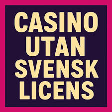 Casino Utan Svensk Licens Fördelar och Nackdelar