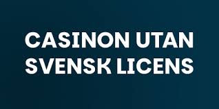 Casino Utan Svensk Licens Fördelar och Nackdelar